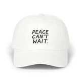 "Peace Can't Wait" Embroidered Classic Dad Cap
