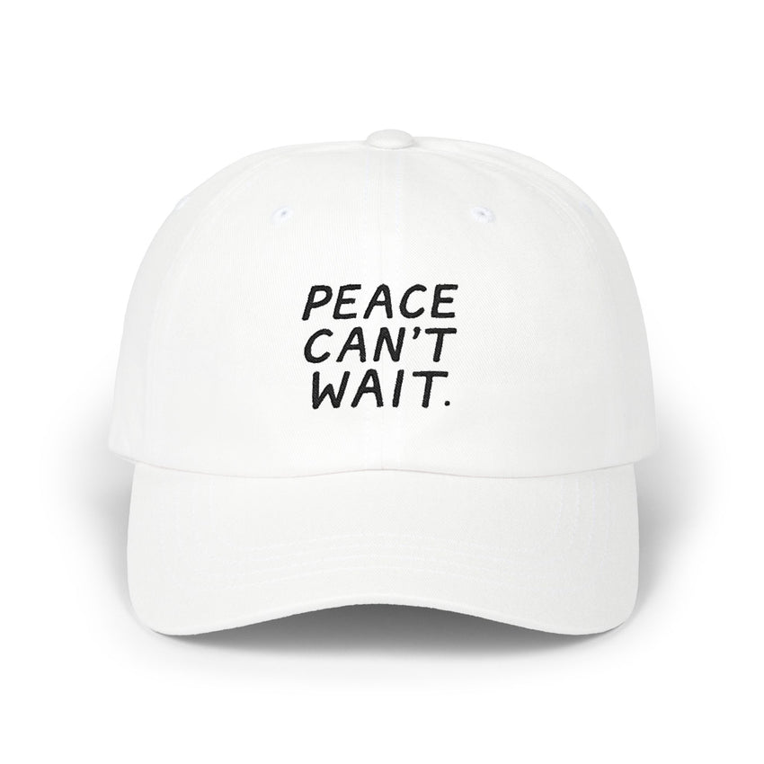 "Peace Can't Wait" Embroidered Classic Dad Cap