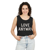 "Love Anyway" Unisex Garment-Dyed Tank Top