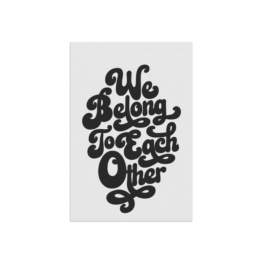 "We Belong to Each Other" Black Garden & House Banner