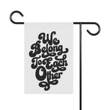 "We Belong to Each Other" Black Garden & House Banner