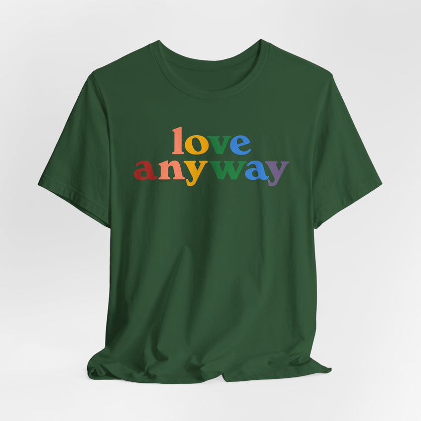 "Love Anyway" Pride T-Shirt