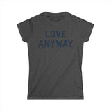"Love Anyway" Navy Women's Softstyle Tee