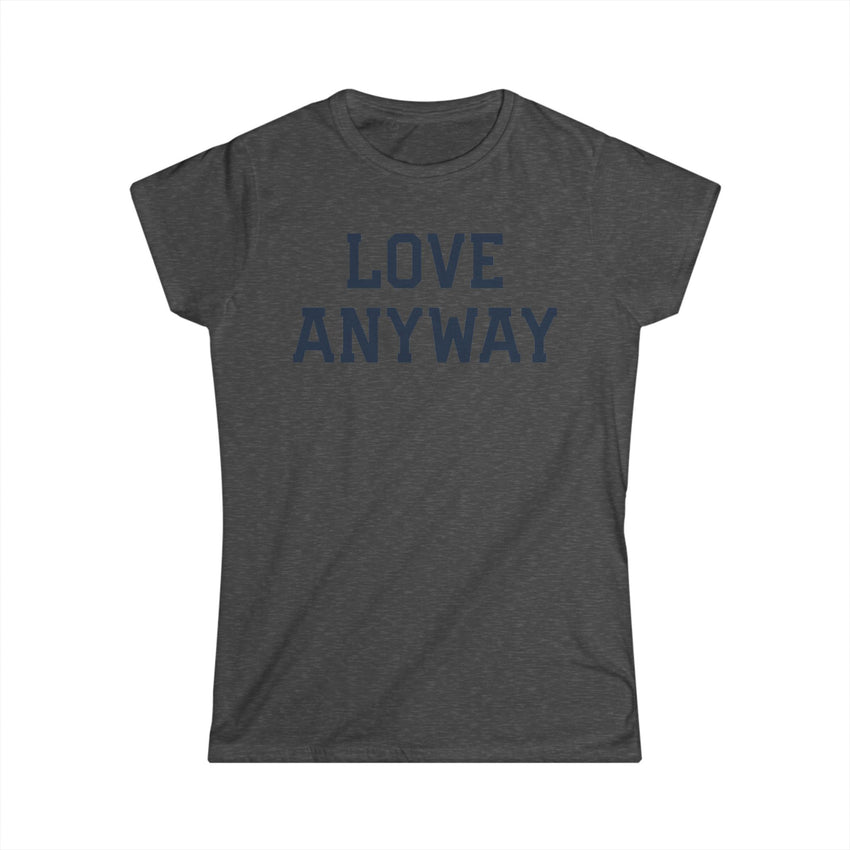 "Love Anyway" Navy Women's Softstyle Tee