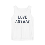"Love Anyway" Unisex Garment-Dyed Tank Top