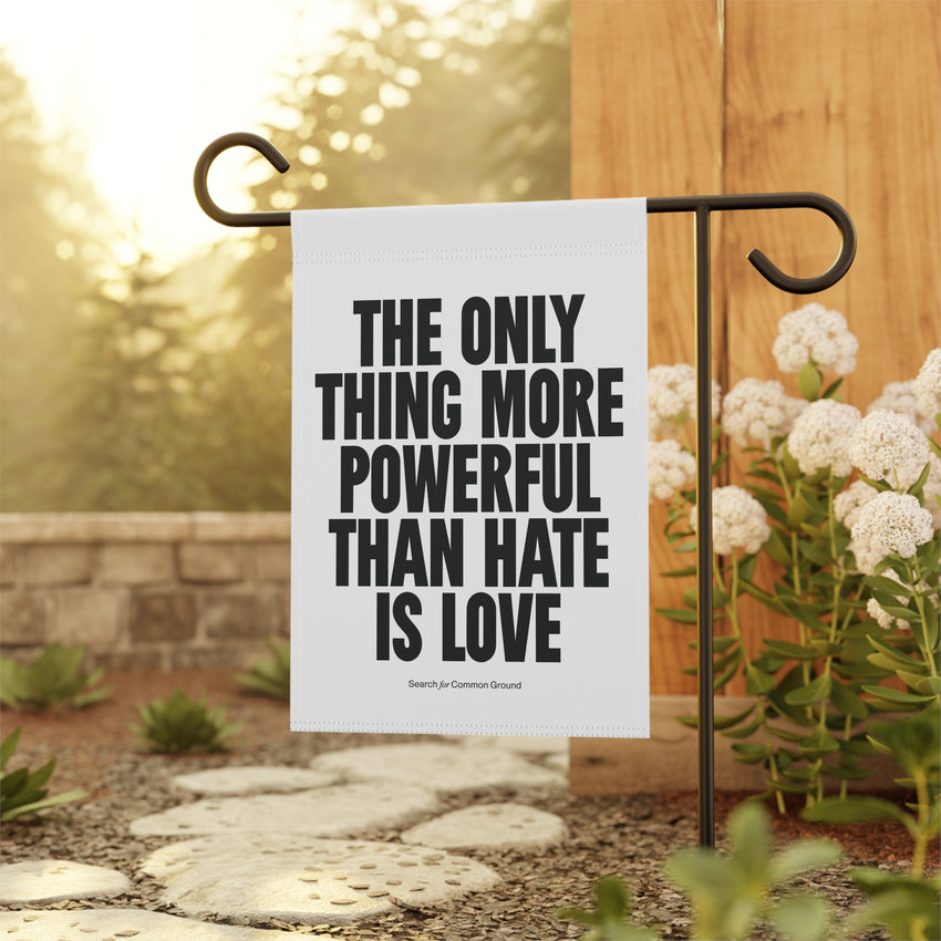 "The Only Thing More Powerful than Hate is Love" Garden & House Banner