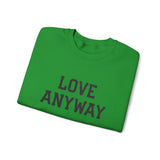 "Love Anyway" Embroidered Unisex Crewneck Sweatshirt
