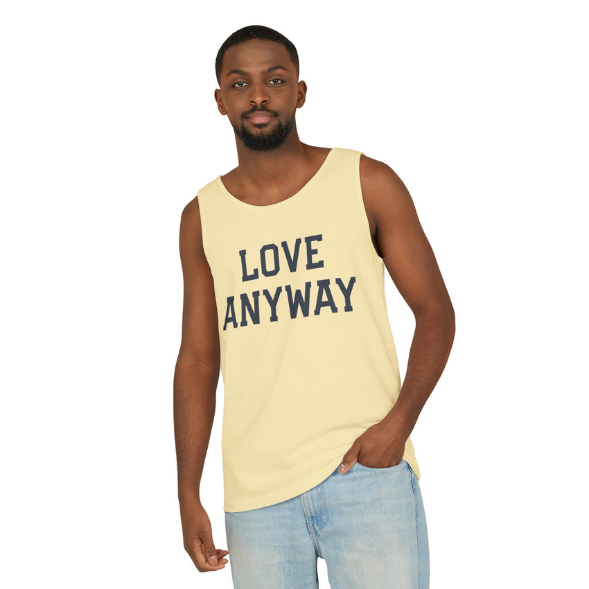 "Love Anyway" Unisex Garment-Dyed Tank Top