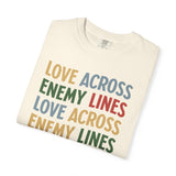 "Love Across Enemy Lines" Unisex Garment-Dyed T-shirt