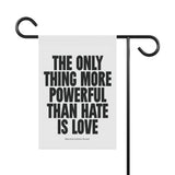 "The Only Thing More Powerful than Hate is Love" Garden & House Banner