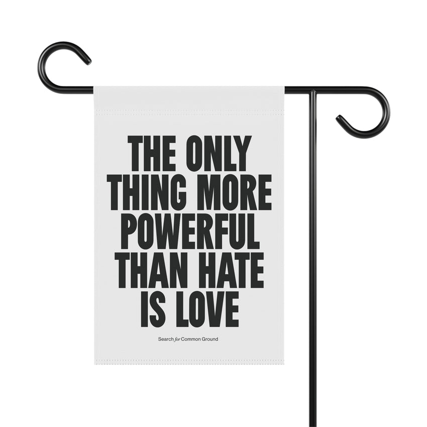 "The Only Thing More Powerful than Hate is Love" Garden & House Banner