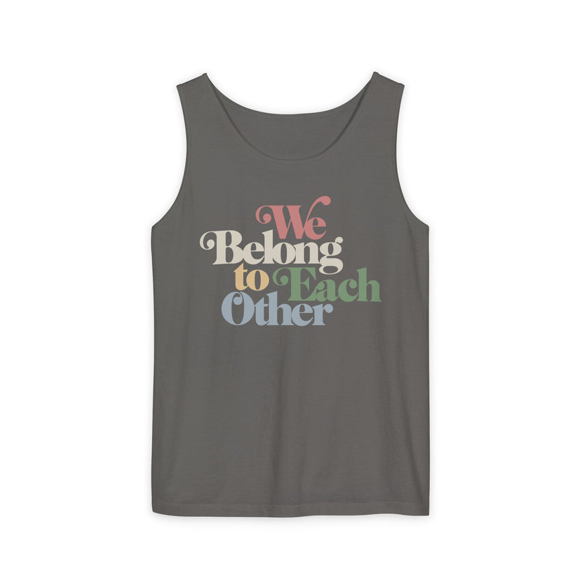 "We Belong To Each Other” Vintage Unisex Garment-Dyed Tank Top