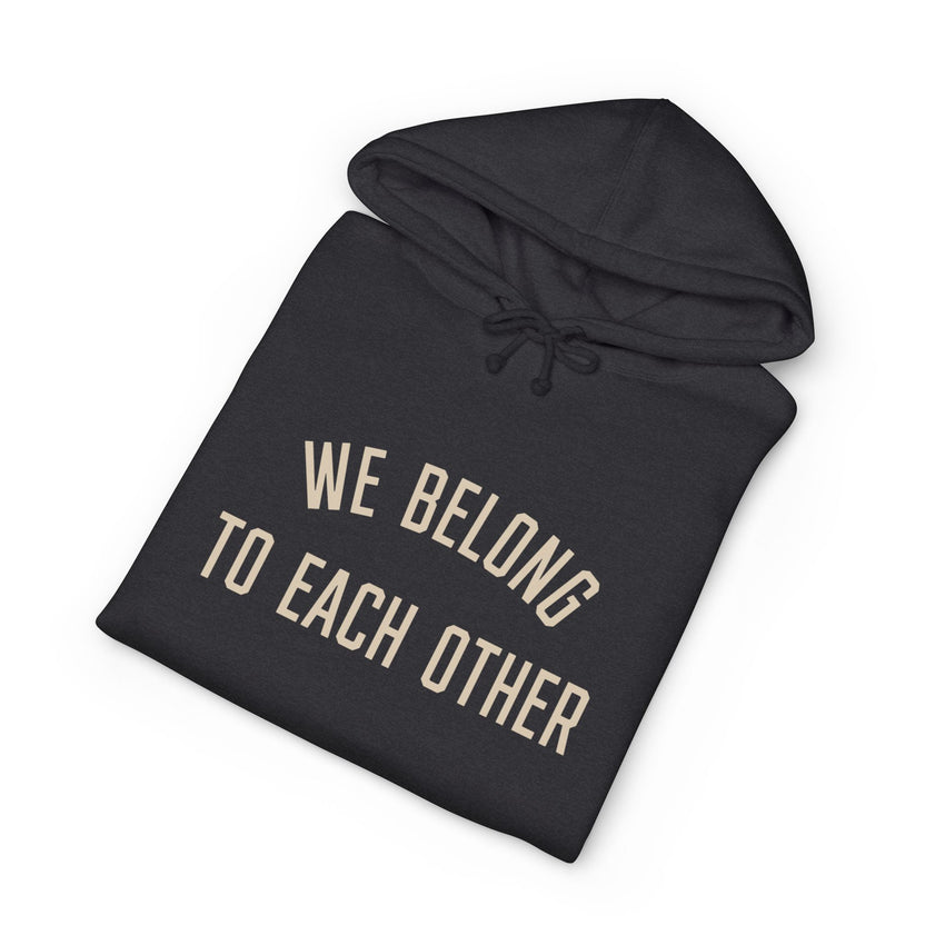 "We Belong to Each Other" Unisex Heavyweight Hooded Sweatshirt