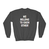 "We Belong To Each Other" Youth Crewneck Sweatshirt