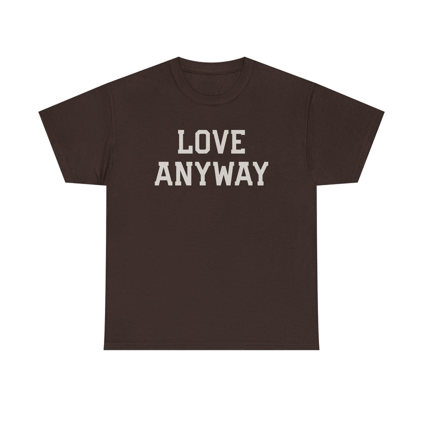 "Love Anyway" Unisex Heavy Cotton Tee