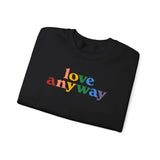"Love Anyway" Pride Unisex Heavy Blend Crewneck Sweatshirt