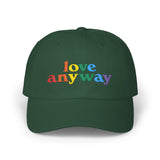 "Love Anyway" Pride Embroidered Classic Dad Cap