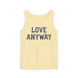 "Love Anyway" Unisex Garment-Dyed Tank Top