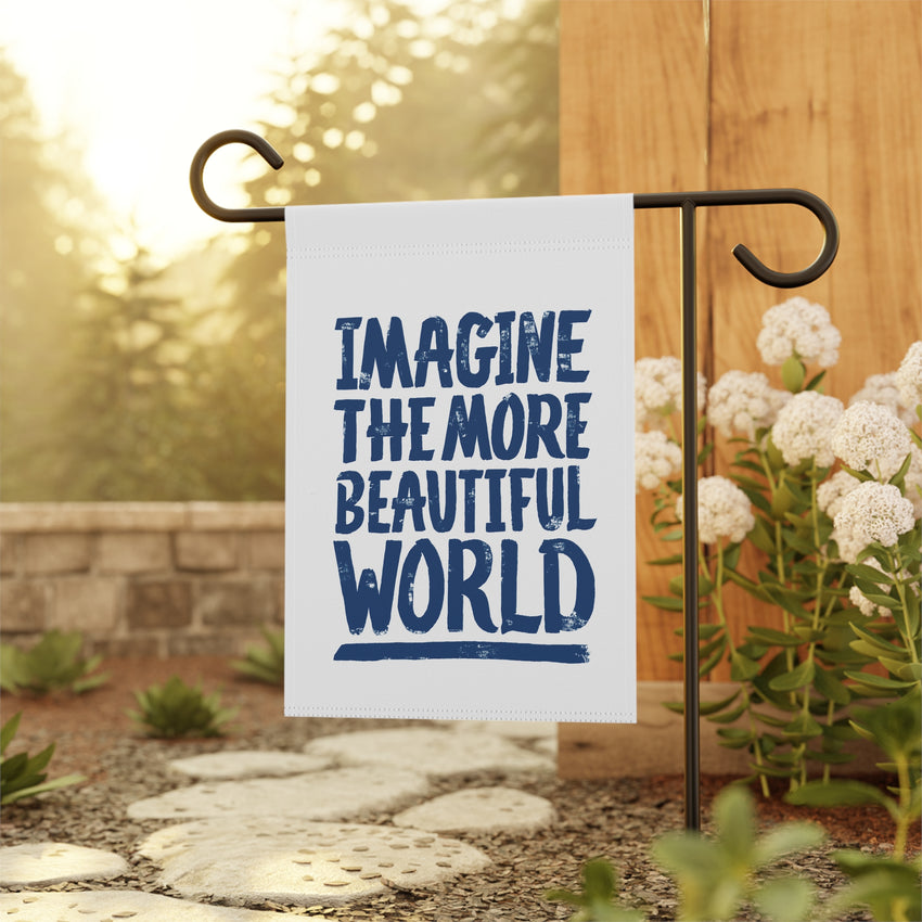 "Imagine the More Beautiful World" Garden & House Banner