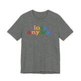 "Love Anyway" Pride T-Shirt