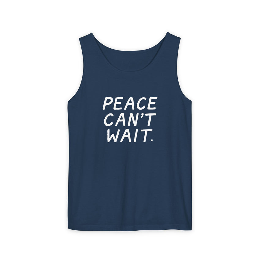 "Peace Can't Wait" Unisex Garment-Dyed Tank Top