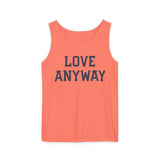 "Love Anyway" Unisex Garment-Dyed Tank Top