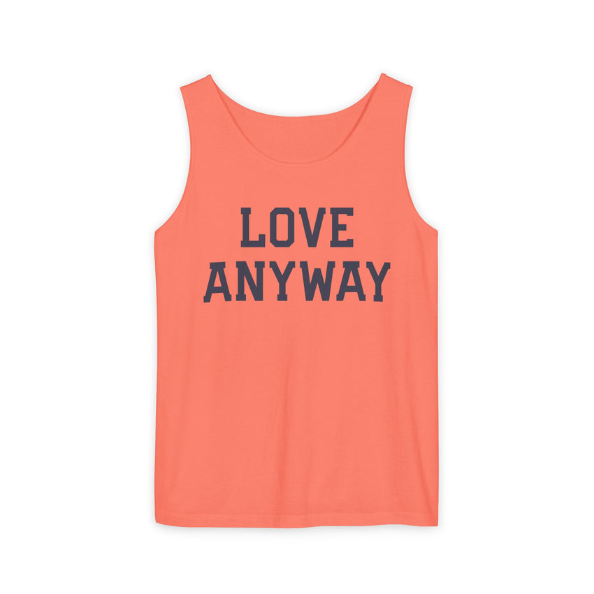 "Love Anyway" Unisex Garment-Dyed Tank Top