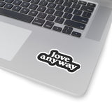 Love Anyway Kiss-Cut Sticker
