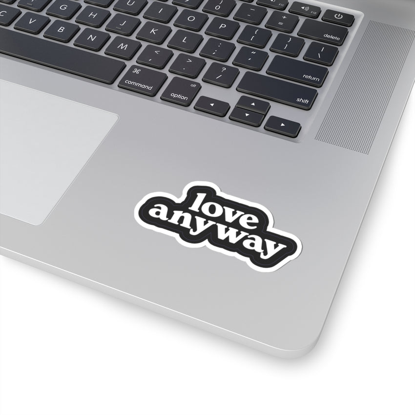 Love Anyway Kiss-Cut Sticker