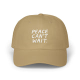 "Peace Can't Wait" Embroidered Classic Dad Cap