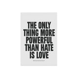 "The Only Thing More Powerful than Hate is Love" Garden & House Banner