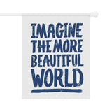 "Imagine the More Beautiful World" Garden & House Banner