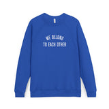"We Belong to Each Other" Unisex Sponge Fleece Raglan Sweatshirt