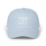 "Peace Can't Wait" Embroidered Classic Dad Cap