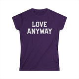 "Love Anyway" White Print Women's Softstyle Tee