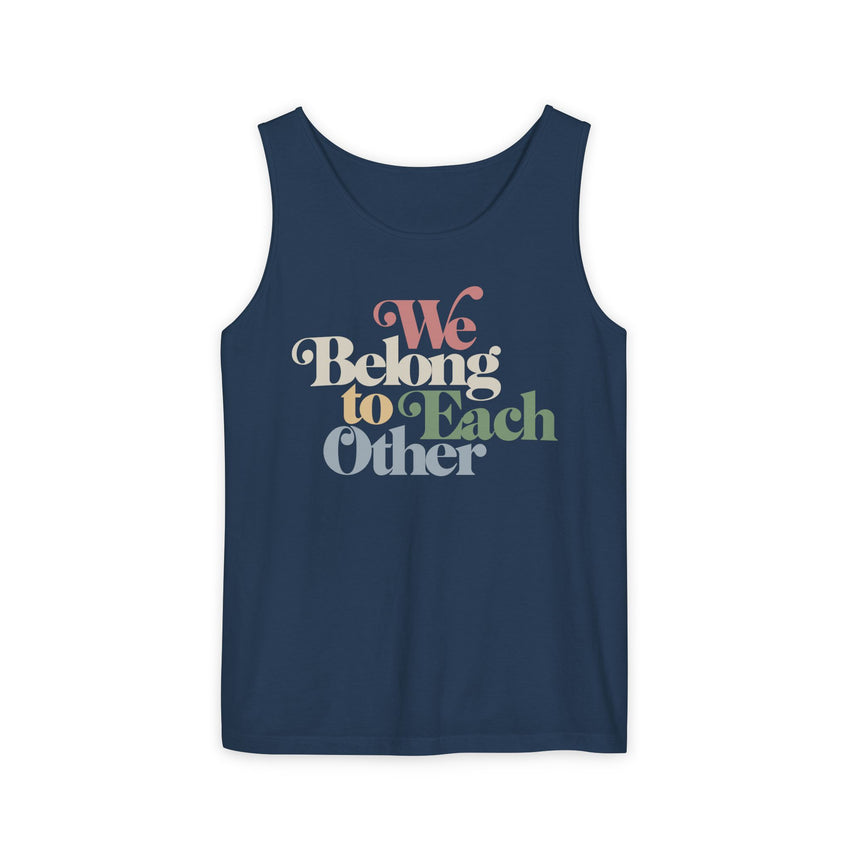 "We Belong To Each Other” Vintage Unisex Garment-Dyed Tank Top