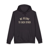 "We Belong to Each Other" Unisex Heavyweight Hooded Sweatshirt