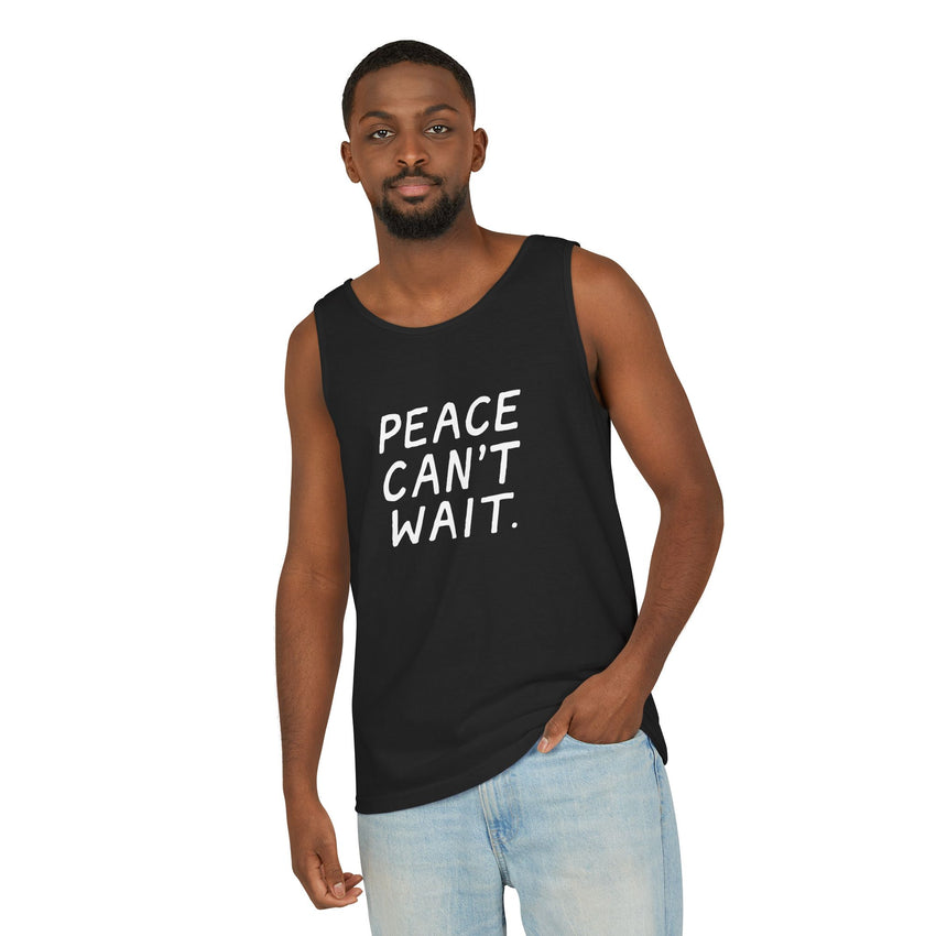 "Peace Can't Wait" Unisex Garment-Dyed Tank Top