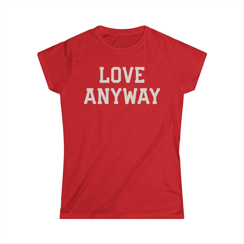 "Love Anyway" Cream Women's Softstyle Tee