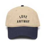"Love Anyway" Embroidered Garment Washed Baseball Cap