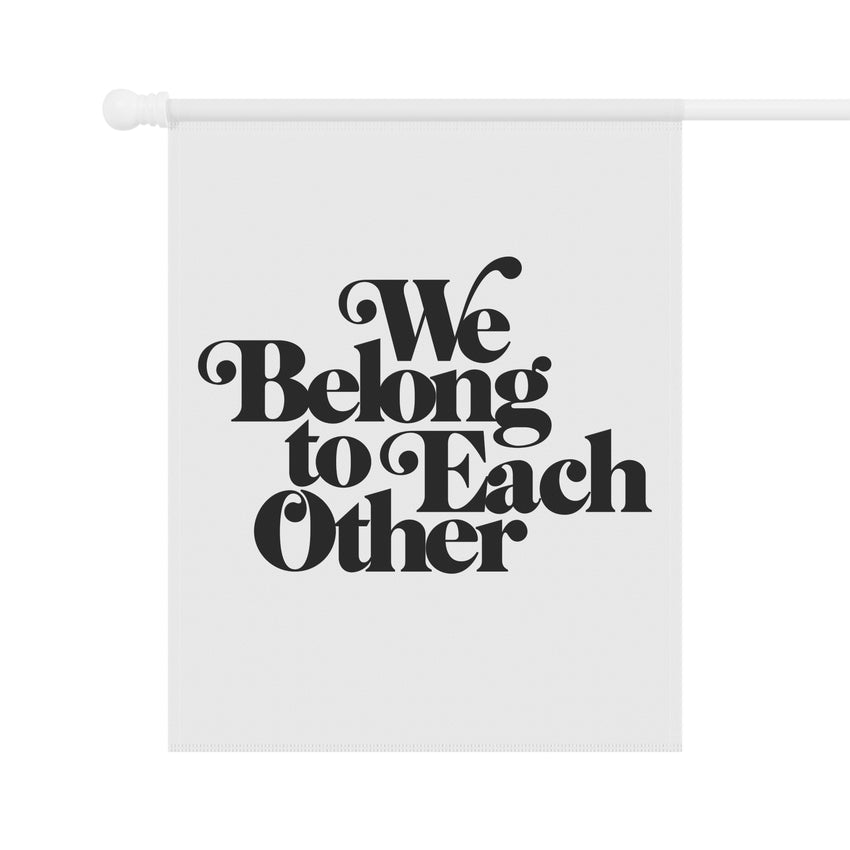 "We Belong to Each Other" Vintage Garden & House Banner
