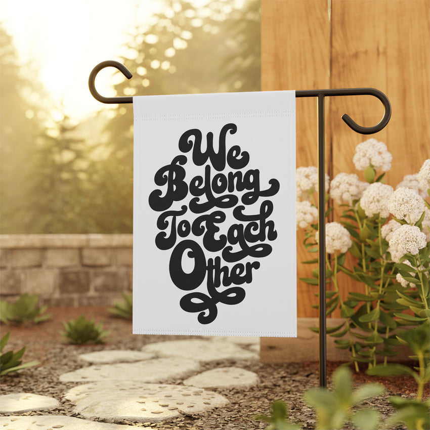 "We Belong to Each Other" Black Garden & House Banner