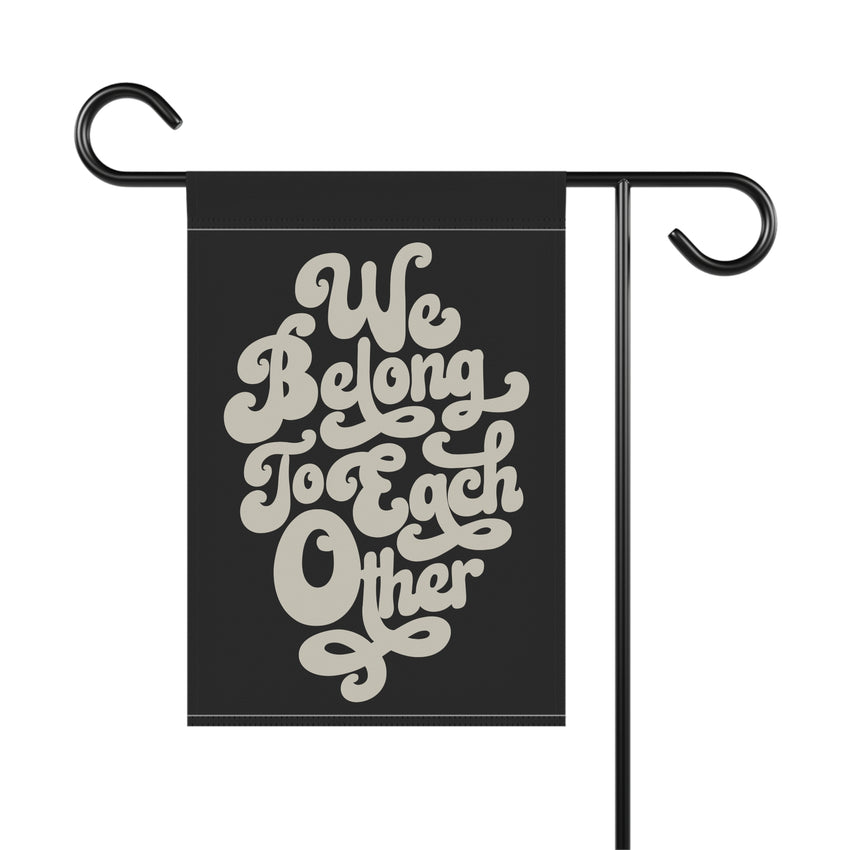 "We Belong to Each Other" Cream Garden & House Banner