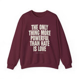 "The Only Thing More Powerful Than Hate is Love" Unisex Heavy Blend Crewneck Sweatshirt
