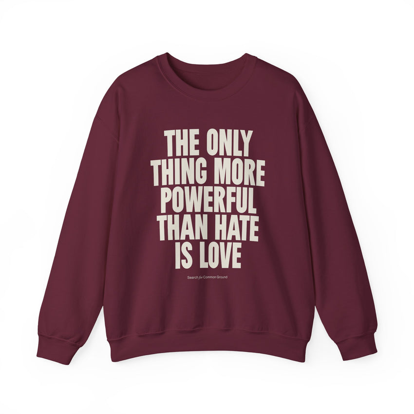 "The Only Thing More Powerful Than Hate is Love" Unisex Heavy Blend Crewneck Sweatshirt