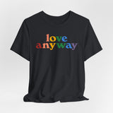 "Love Anyway" Pride T-Shirt