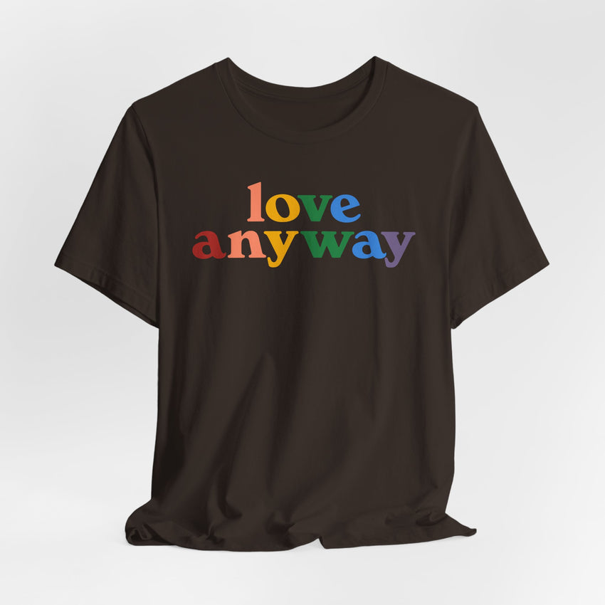 "Love Anyway" Pride T-Shirt