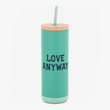 "Love Anyway" Maker Sip Tumbler 20oz