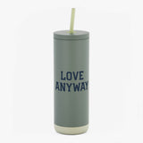 "Love Anyway" Maker Sip Tumbler 20oz