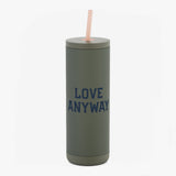 "Love Anyway" Maker Sip Tumbler 20oz